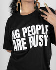 Big People Are Busy – Cotton T-Shirt